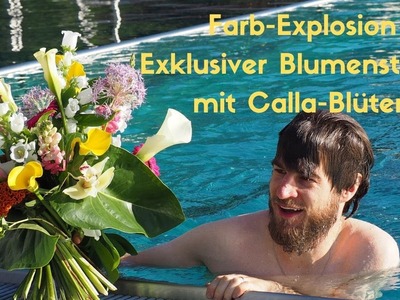 Exklusiver Blumenstrauss mit Calla Blüten selber binden - DIY Floristik Anleitung Blumenmann