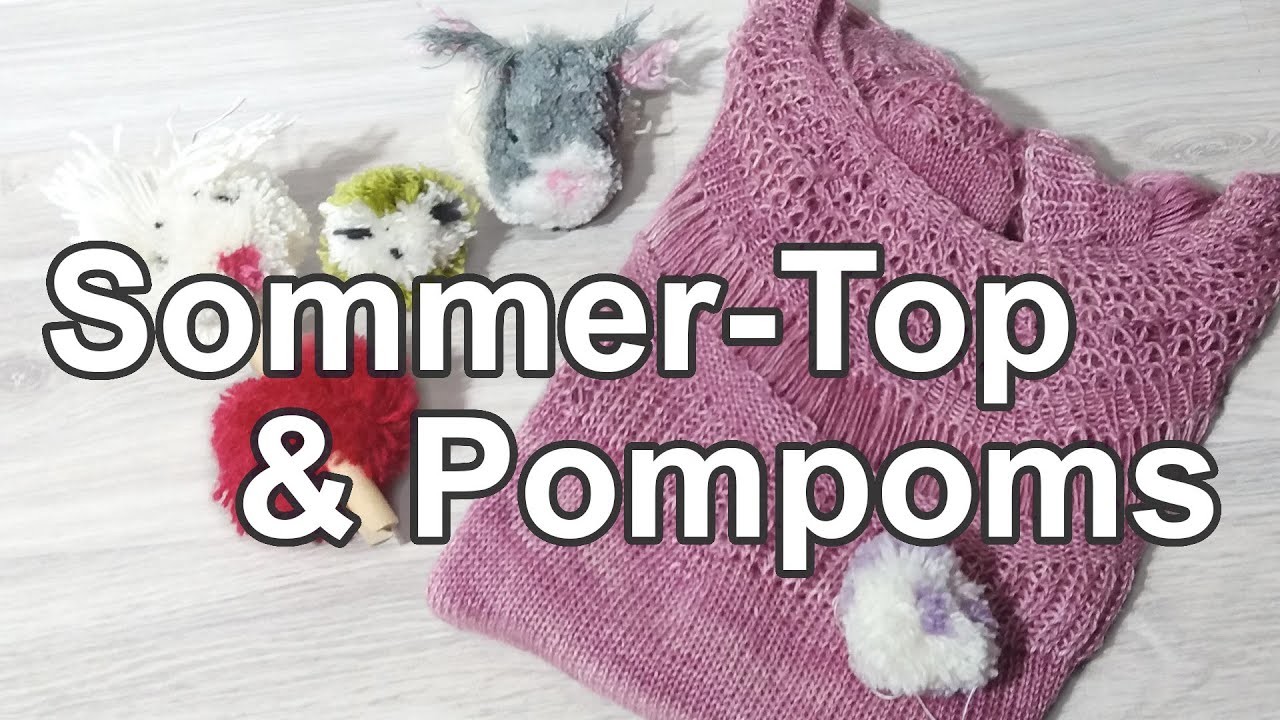 Fertiges Sommer-Top & Pompoms basteln | Strickpodcast 68
