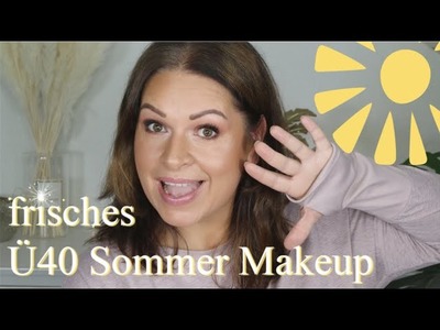 Leichtes Sommer Makeup Ü40 I frisch und glowy I Mamacobeauty