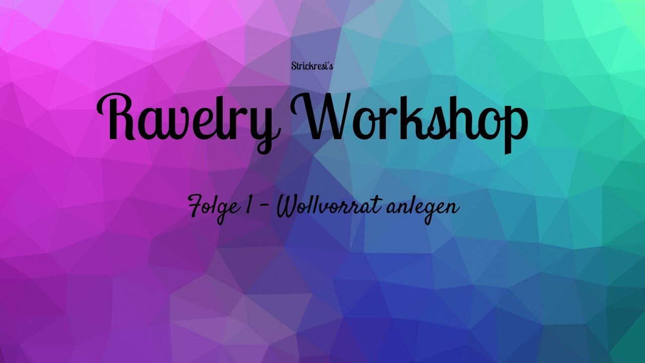 Ravelry Workshop Folge 1 -  Wollvorrat anlegen