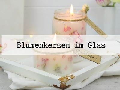 DIY - Blumenkerzen im Einmachglas schnell und einfach selber machen