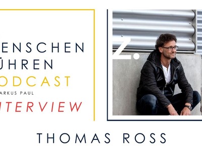 SEI STOLZ. - MENSCHEN FÜHREN PODCAST Interview mit THOMAS ROSS