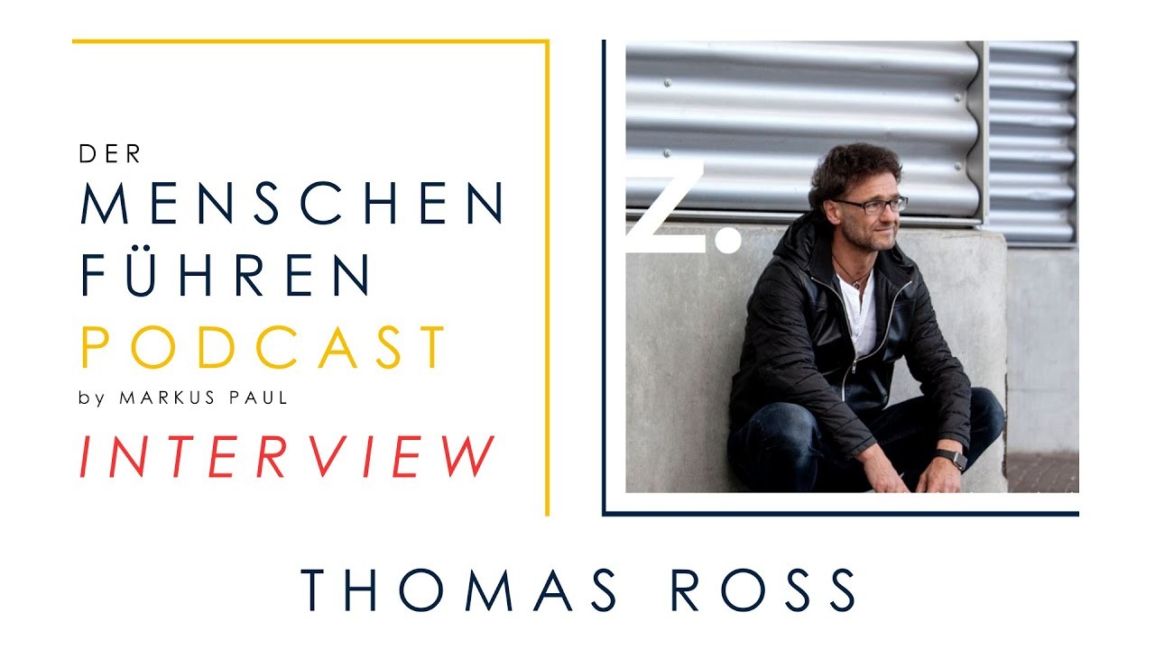 SEI STOLZ. - MENSCHEN FÜHREN PODCAST Interview mit THOMAS ROSS
