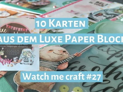 10 Karten aus dem neuen Luxe Paper Block (YAY). Action. Watch me craft #27