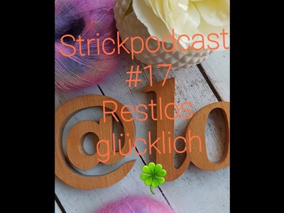 Strickpodcast #17 Restlos glücklich