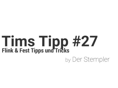 Tims Tipp #27 -- Flink & Fest Tipps | Der Stempler ~ Stampin Up!