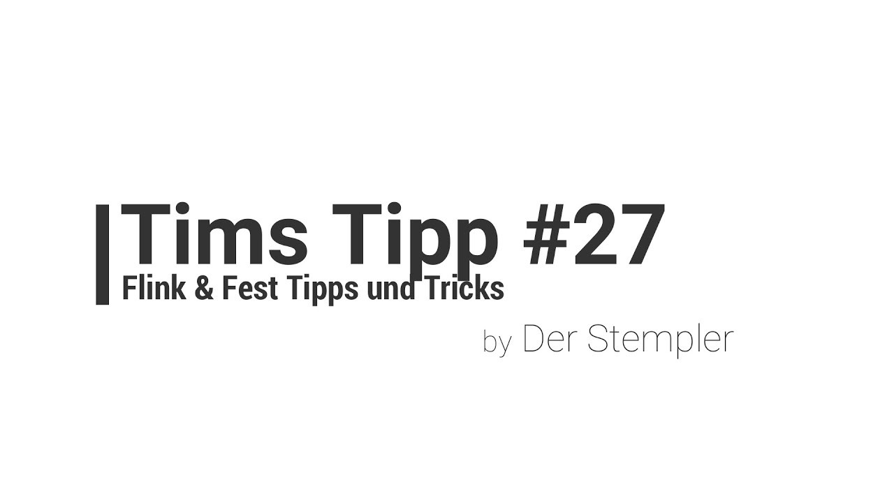 Tims Tipp #27 -- Flink & Fest Tipps | Der Stempler ~ Stampin Up!
