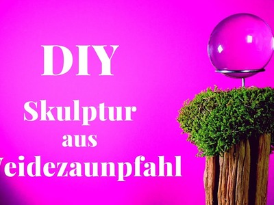 DIY Schöne Deko fürs Haus aus dem Holz eines Weidezaunpfahls. Glaskugel und Moos geben den Look 3