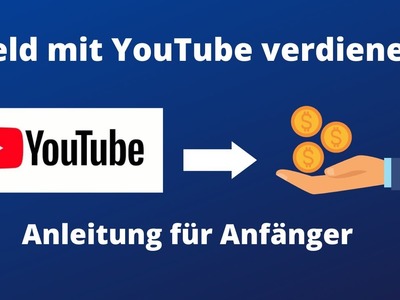 Mit Youtube Geld verdienen!???? Komplette Anleitung für Anfänger