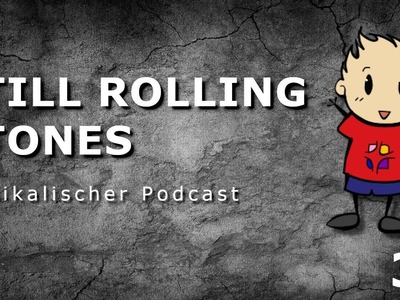"Still Rolling Stones" - ???? Musikalischer Podcast #34