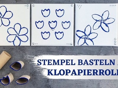 DIY – Blumen Stempel selber machen | Bastelideen aus Klopapierrollen | Leinwandbilder selber malen