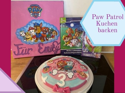 DIY I Paw Patrol Kuchen backen I Geburtstag I EMILY wird 3!