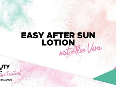 DIY - Easy After Sun Lotion mit Aloe Vera - BUNTE Beauty Days