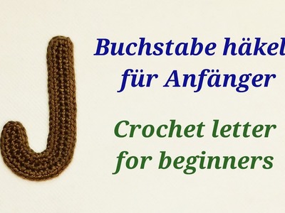 Gehäkelte Buchstaben - crochet letters - Buchstabe. letter "J"