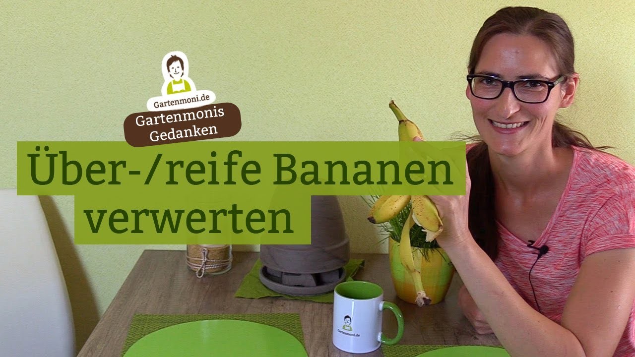 Nicht wegwerfen: Über-.reife Bananen verwerten - Ideen zum Verarbeiten von reifen Bananen