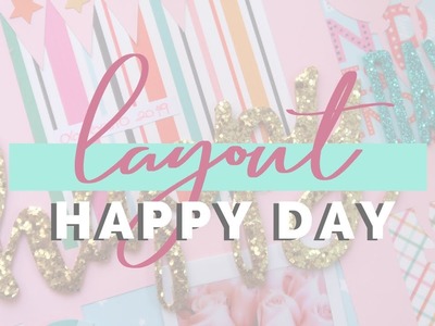 Layout scrapbooking Happy Day por @KatFloresDesign #CelebrandoaKat #KatCumpleañera