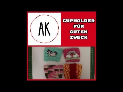Kampagne: Stricken gegen das Vergessen - Meine Cupholder für den guten Zweck. Häkeln DIY
