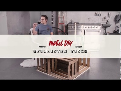 DIY - Tisch aus Weinkisten bauen