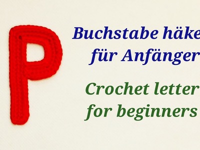 Gehäkelte Buchstaben - crochet letters - Buchstabe. letter "P"
