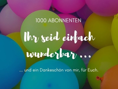 1000 Abonnenten - Zeit zum Feiern , Zeit für Geschenke | Verlosung |Bitte lest auch die Beschreibung