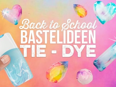 TIE DYE BASTELIDEEN für die SCHULE! Back to School DIYs Selbermachen! Lippenbalsam & Seife basteln