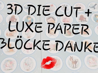 3D Die Cut + Luxe Paper Blöcke ????Danke nochmal ????