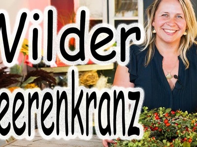 DIY:Wilder Beerenkranz | Kranz binden Spätsommer Hagebutten | rustikaler Sommerkranz Landhausstil