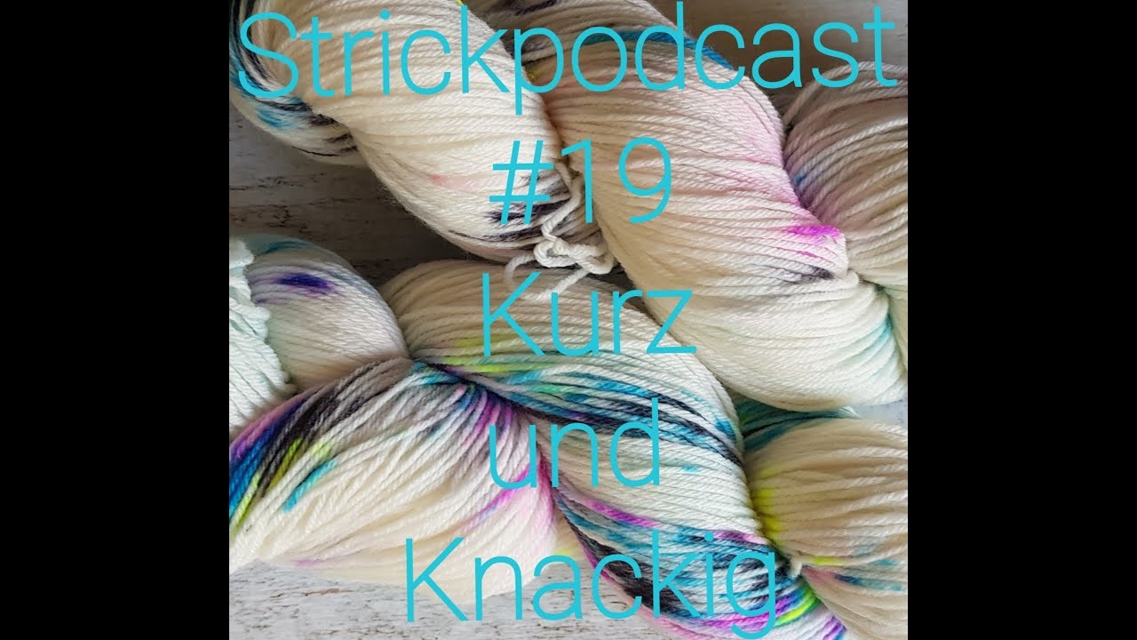 Strickpodcast #19 Kurz und Knackig