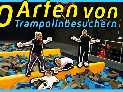 10 ARTEN VON TRAMPOLINPARKBESUCHERN! Angeber, Ninja, Faule. 