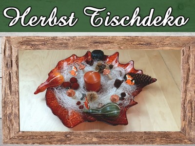 Herbst-Tischdeko 2023 ???? Herbstdeko auf einer Glasschale ???? Deko mit Naturmaterialien | DIY