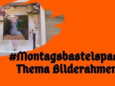 #Montagsbastelspass Thema Bilderahmen