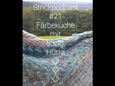 Strickpodcast #21 Färbeküche mit 50zig, Hurra