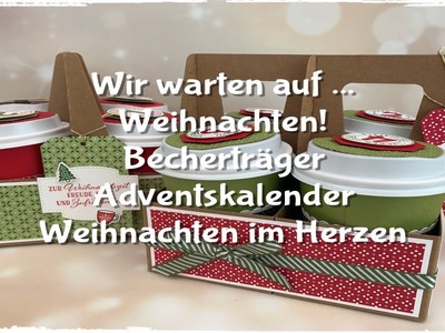 Wir warten auf .  Weihnachten - Becherträger Adventskalender - Weihnachten im Herzen - Stampin´up!