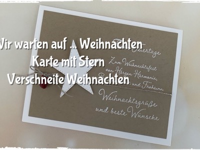 Wir warten auf . Weihnachten - Karte mit Stern - Verschneite Weihnachten