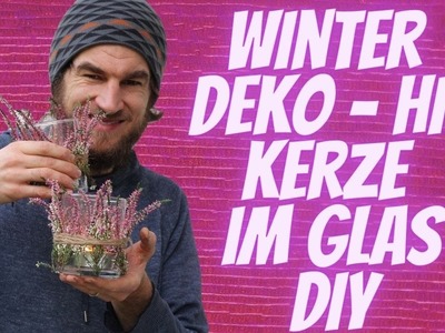 Trend Deko Winter 2020 - Windlicht mit Heide selber dekoreiren - Wohnzimmer Deko mit Kerze im Glas