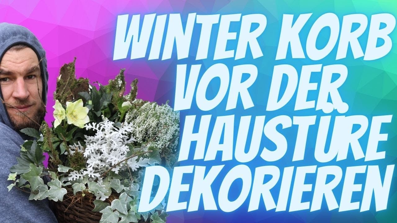 Winterdeko - Vor der Haustüre dekorieren -Aussendeko - Winter Korb selber bepflanzen - DIY Anleitung