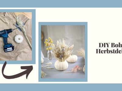 DIY Bohodeko Herbstdeko: Kürbis trifft Trockenblumen