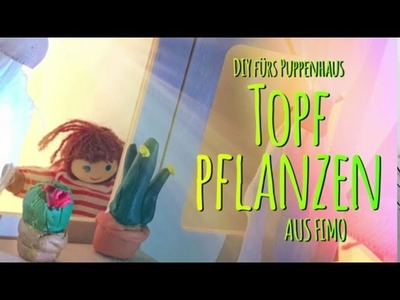 DIY fürs Puppenhaus - Topfpflanzen aus Fimo selber machen - Deko basteln