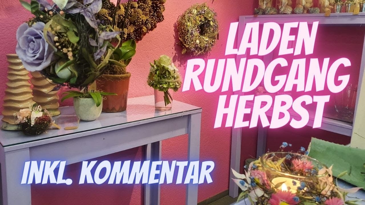 Ladenrundgang Herbst - Blumenmann -  Blumenladen Flora Line Grosshöchstetten - Inklusive Kommentar