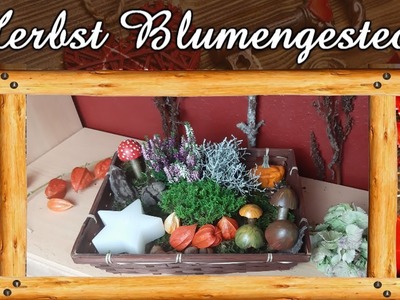 Ein schönes Herbst-Blumengesteck zum Verschenken | Geschenkidee | Herbst-Tischdeko | DIY