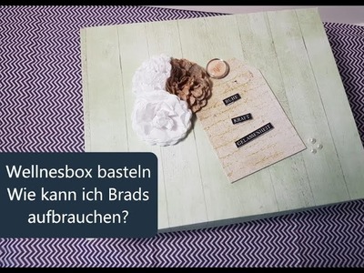 Wellnessbox basteln - Brads verbasteln #benutzmichendlichmal2019