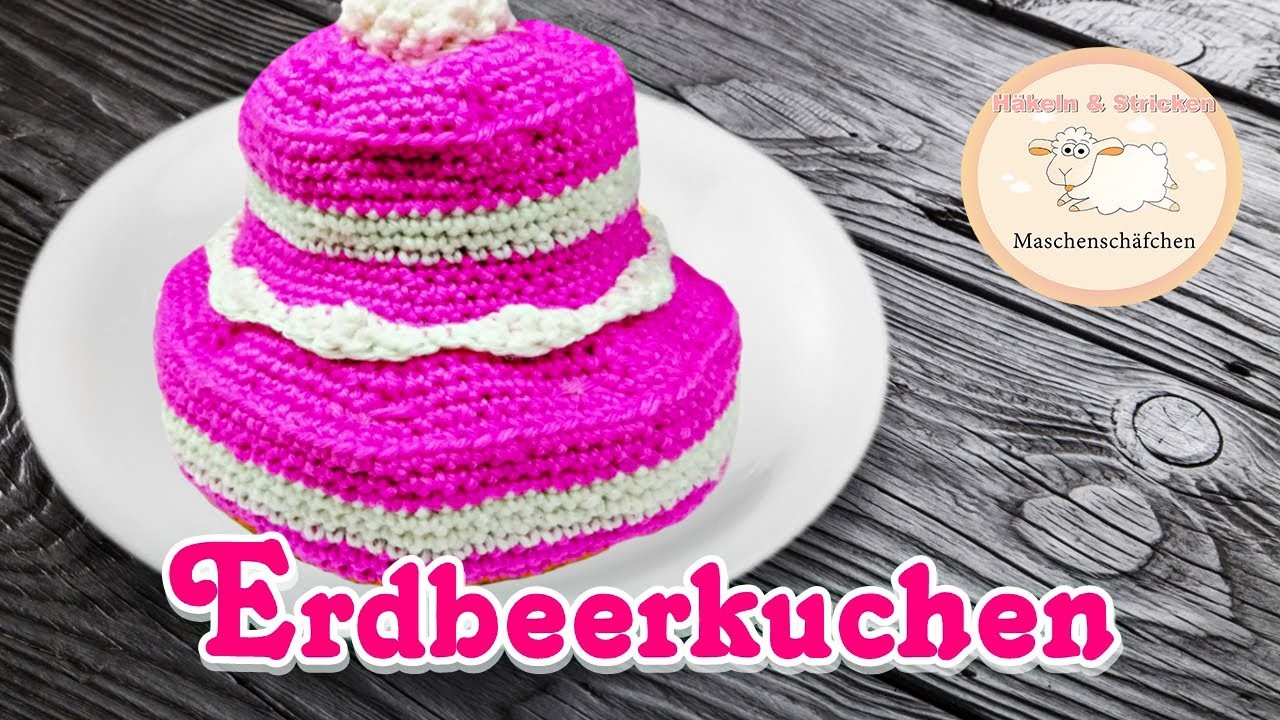 Erdbeerkuchen häkeln. Kuchen häkeln. Amigurumi häkeln. Maschenschäfchen