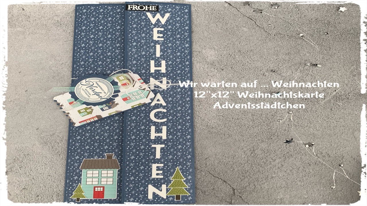 Wir warten auf. Weihnachten - 12"x12" Weihnachtskarte - Adventsstädtchen - Stampin´up!