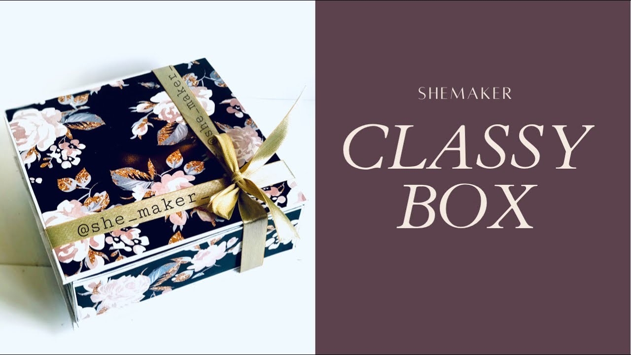 CLASSY BOX||HANDMADE GIFT BOX||SHE MAKER||