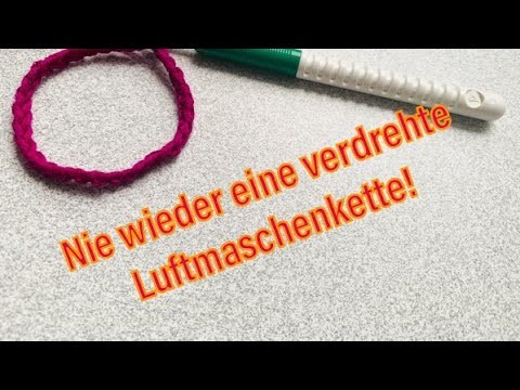 Helmis Häkeltipp: Nie wieder eine verdrehte Luftmaschenkette !