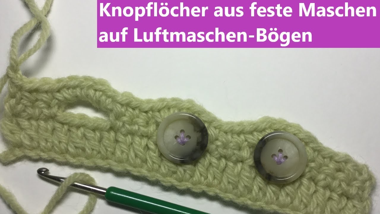 Knopflöcher aus feste Maschen auf Luftmaschen Bögen häkeln. Anleitung für Anfänger.