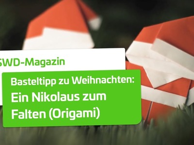 Weihnachtsbasteln mit Origami: Anleitung für einen Nikolaus zum Falten | Stadtwerke Düsseldorf