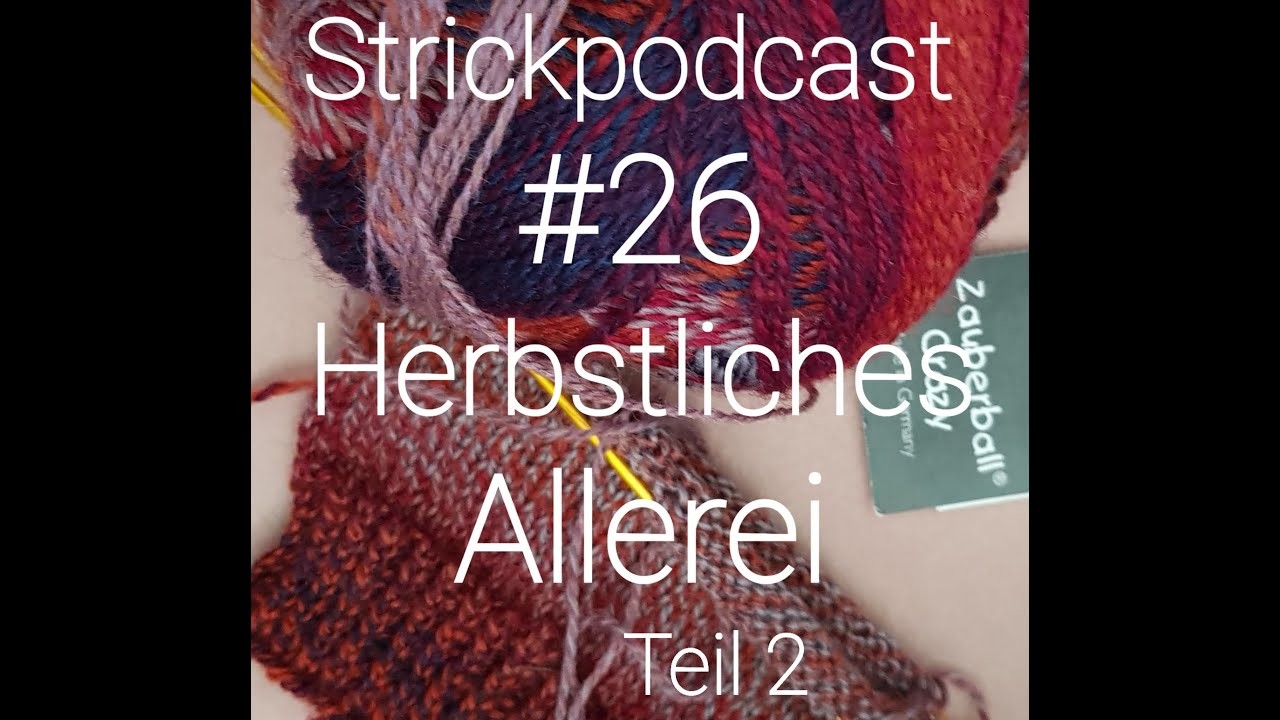 Strickpodcast #26 Herbstliches Allerei Teil2