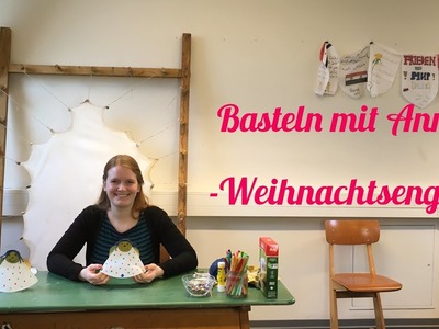 Basteln mit Anna: Ein Weihnachtsengel für zu Hause!