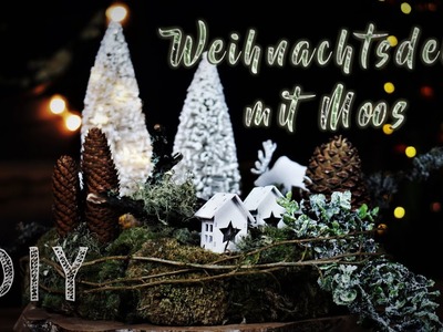 Weihnachtliche Dekolandschaft auf MOOSKRANZ ???????? DIY | Advent & Weihnachtdeko selbstgemacht